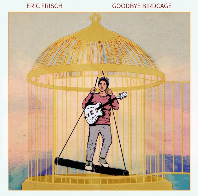 Music Review Eric Frisch Goodbye Birdcage
