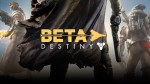 Destiny Beta July 17 PlayStation July 23 Xbox